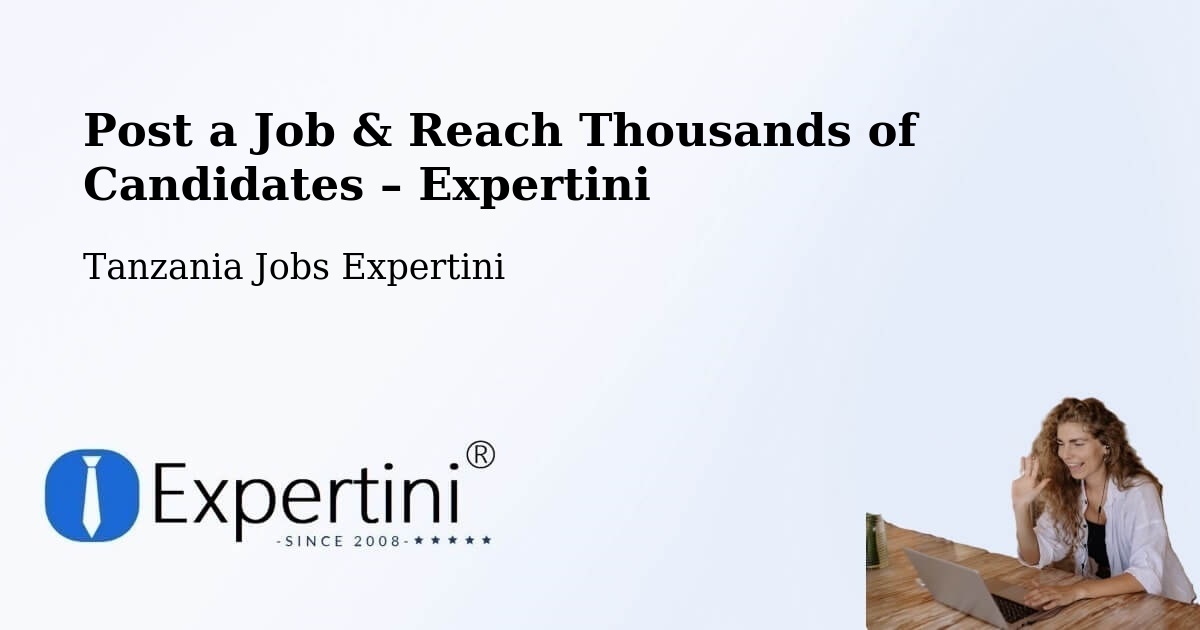 Post a Job in Dareda – Hire the Right Talent - Dareda, Tanzania Jobs Expertini