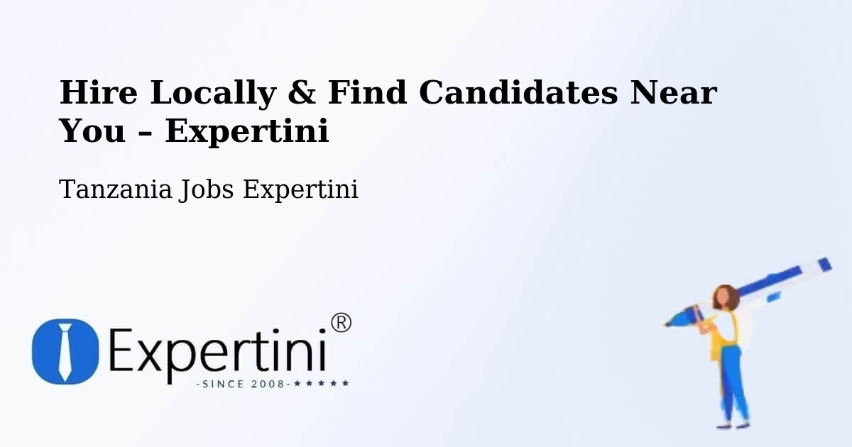 Hire Locally in Dareda – Find Qualified Candidates Near You - Dareda, Tanzania Jobs Expertini