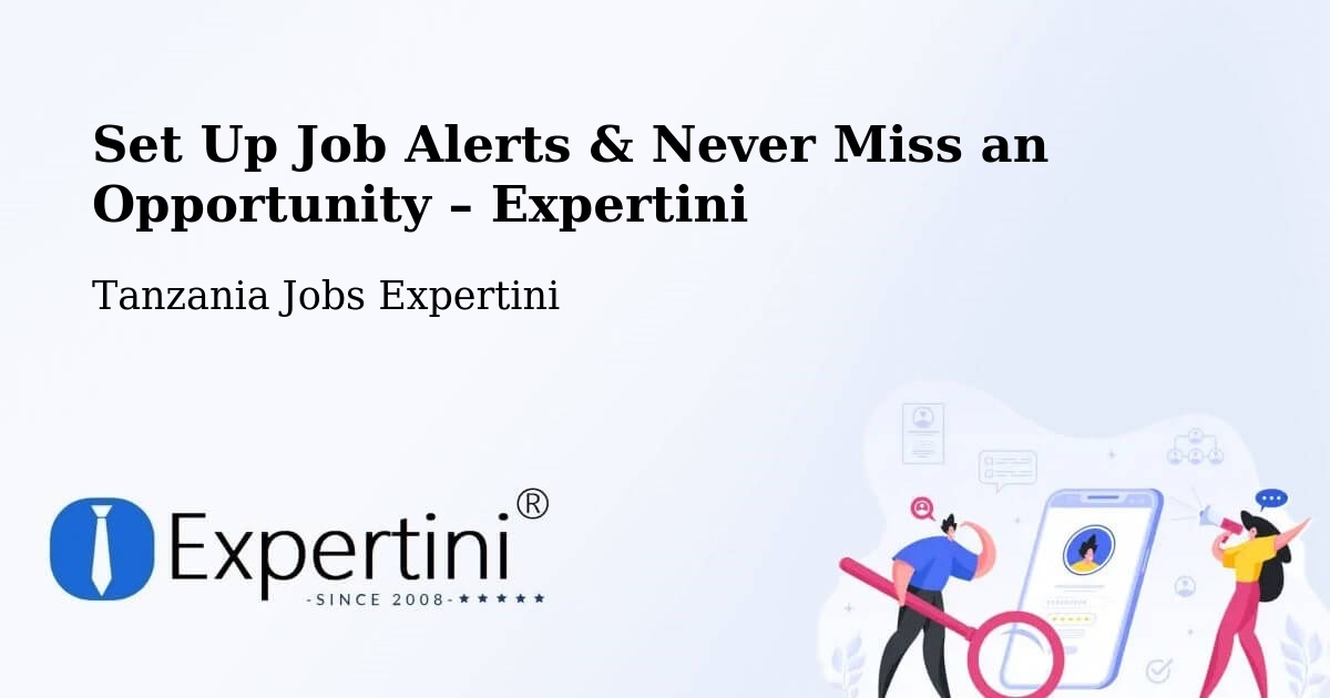 Job Alerts Guide – Get Notified About New Jobs in Dareda - Dareda, Tanzania Jobs Expertini