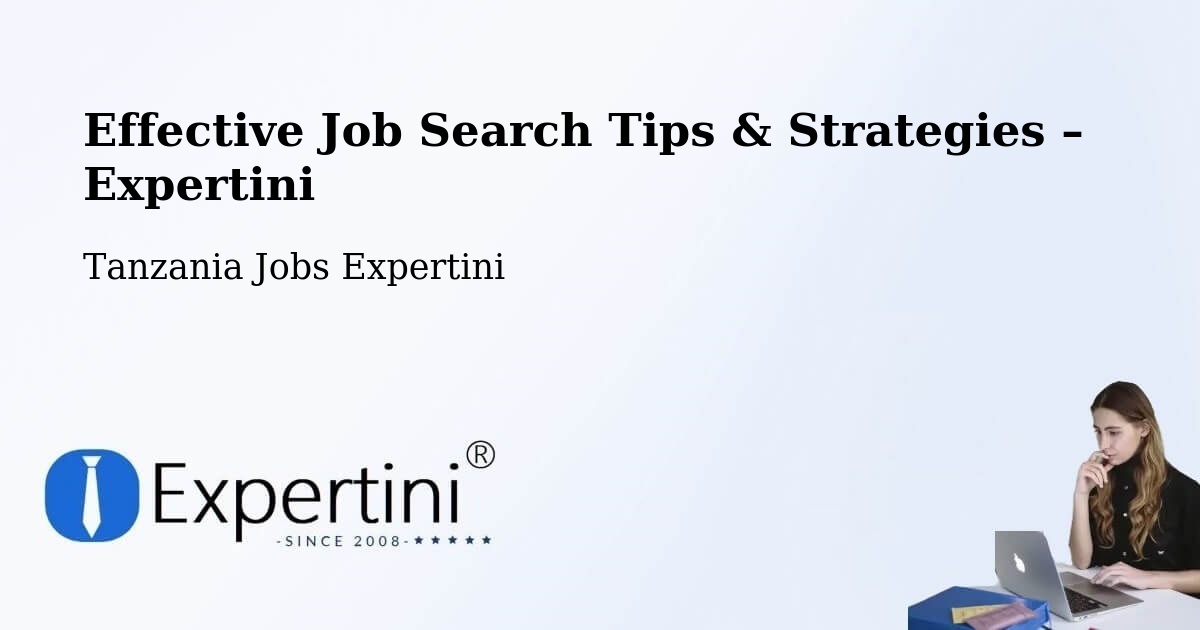 Job Search Tips & Strategies for Job Seekers – Dareda - Dareda, Tanzania Jobs Expertini